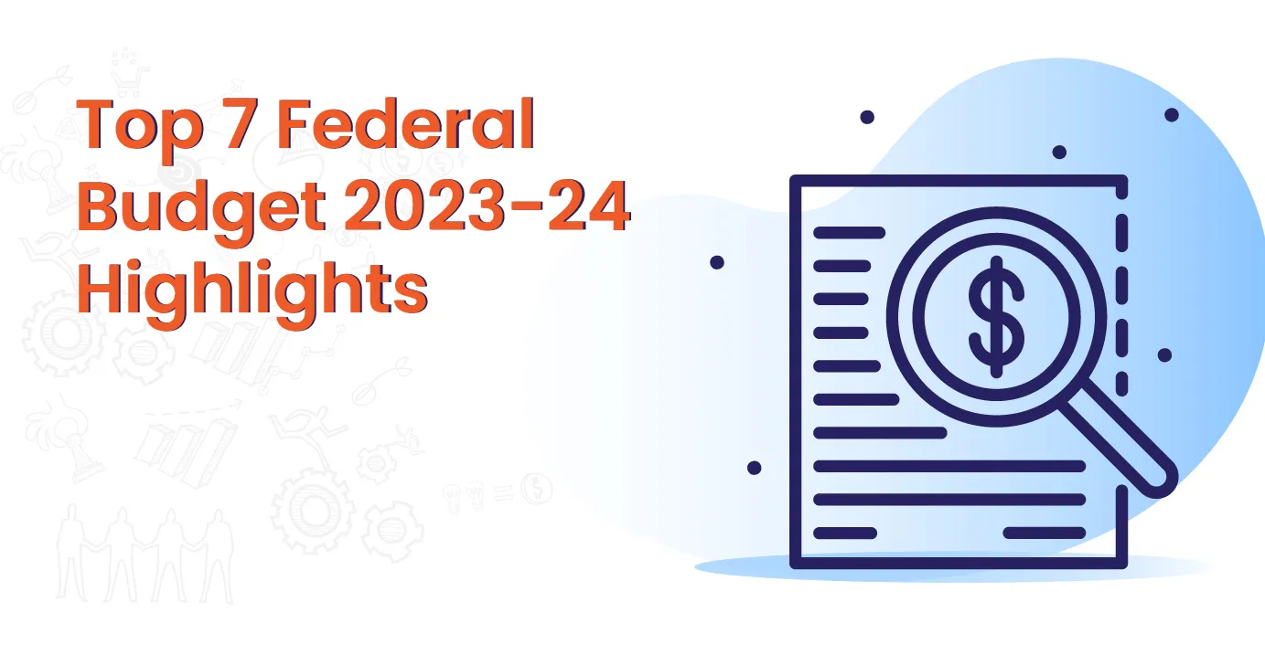 Top 7 Federal Budget 2023-24 Highlights