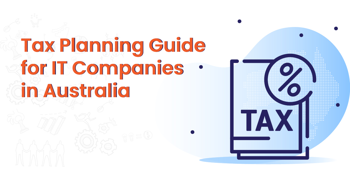 Tax Planning Guide for IT Companies in Australia