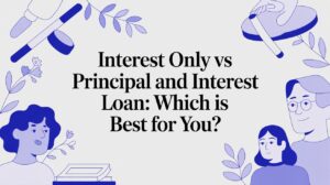 Illustration showing people and financial icons with the text “Interest Only vs Principal and Interest Loan: Which is Best for You?”