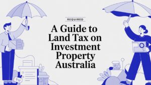 Illustration of two people holding umbrellas beside the headline ‘A Guide to Land Tax on Investment Property Australia