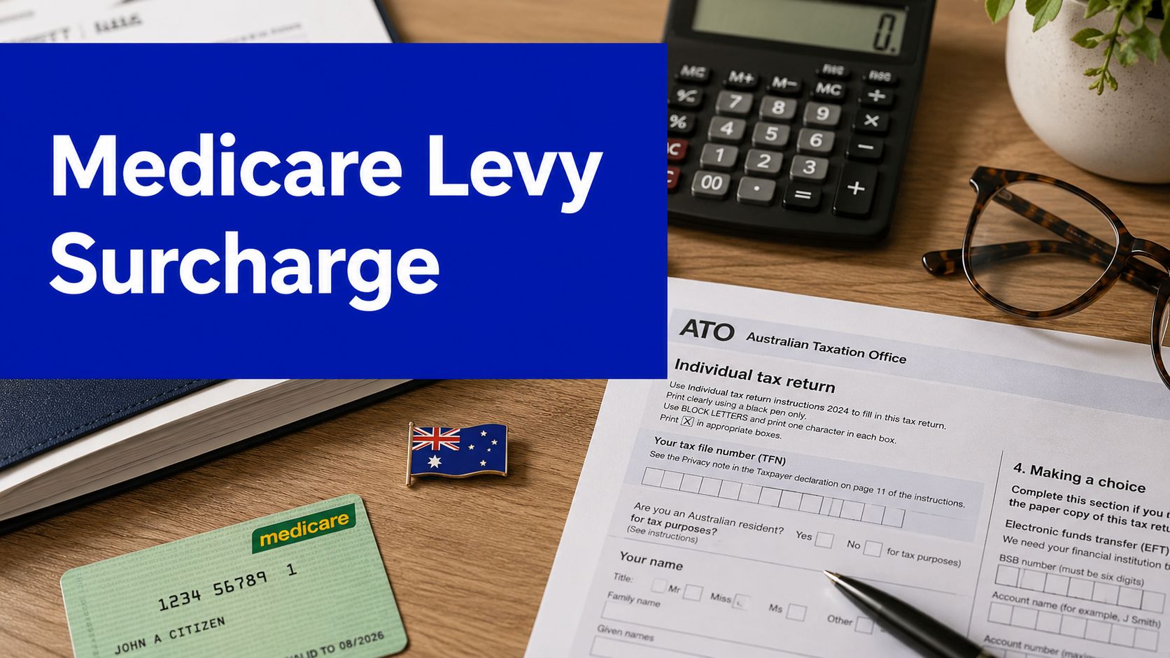 Medicare Levy Surcharge guide with ATO tax return form, Medicare card and calculator on a desk