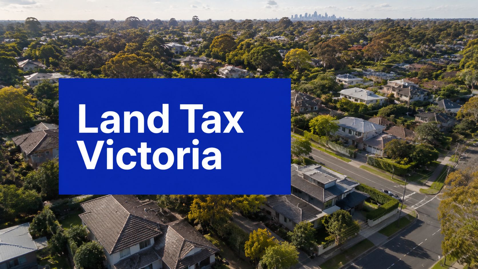 Aerial view of Melbourne homes with Land Tax Victoria text overlay