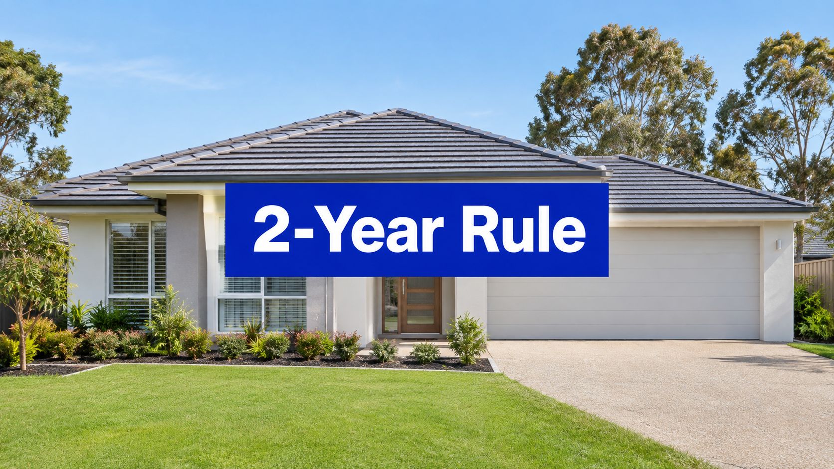 Single-storey Australian family home with a 2-Year Rule banner, illustrating inherited property capital gains tax